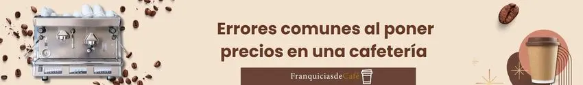 Errores comunes al poner precios en una cafetería