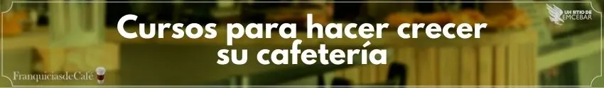 Cursos para hacer crecer tu cafetería