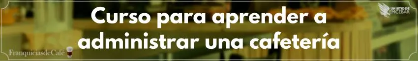 Curso para aprender a administrar una cafetería
