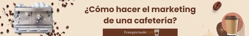 ¿Cómo hacer el marketing de una cafetería?
