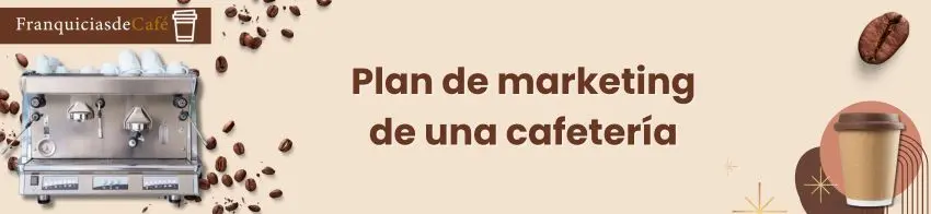 Plan de marketing de una cafetería: ¡Guía con ejemplos en PDF!