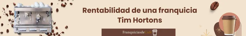 Rentabilidad de la franquicia Tim Hortons