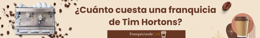 ¿Cuánto cuesta una franquicia de Tim Hortons?