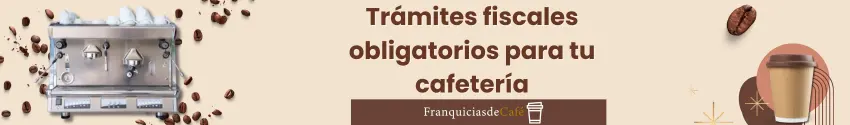 Trámites Fiscales Obligatorios para una cafetería